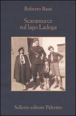 Scaramucce sul lago Ladoga di Roberto Bassi edito da Sellerio Editore Palermo