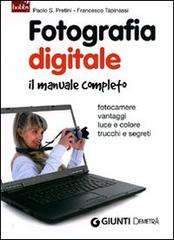 Fotografia digitale. Il manuale completo di Paolo S. Pretini, Francesco Tapinassi edito da Demetra