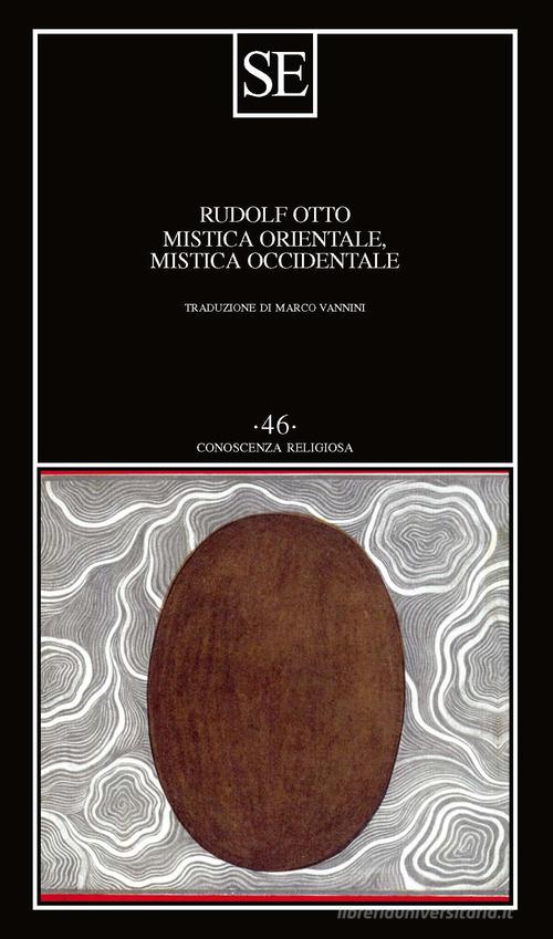 Mistica orientale, mistica occidentale di Rudolf Otto edito da SE