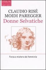Donne selvatiche di Claudio Risé, Moidi Paregger edito da Sperling & Kupfer