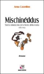 Mischinéddus. Storia minuscola dei chicos della ruota (1583-1652) di Anna Castellino edito da AM&D