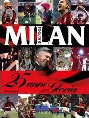Milan. 25 anni di gloria. 1986-2011 di Luca Serafini edito da Kenness Publishing