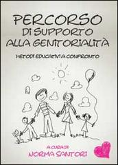 Percorso di supporto alla genitorialità. Metodi educativi a confronto di Norma Santori edito da Youcanprint