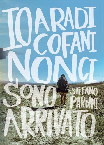 Io, a Radicofani, non ci sono arrivato di Stefano Pardini edito da Youcanprint