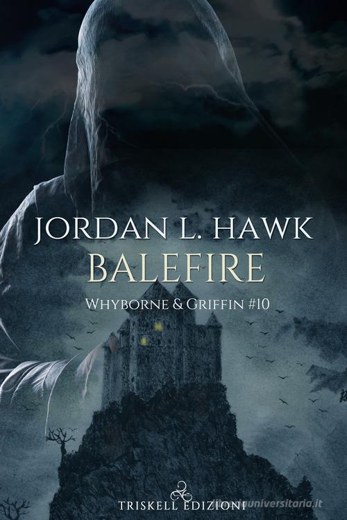 Balefire. Whyborne & Griffin vol.10 di Jordan L. Hawk edito da Triskell Edizioni