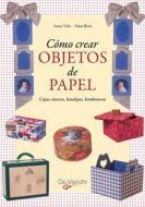 Ebook Cómo crear objetos de papel di Anna Vido, Alina Rizzi edito da De Vecchi Ediciones
