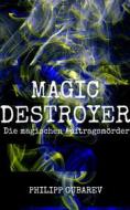 Ebook Magic Destroyer - Die magischen Auftragsmörder di Philipp Gubarev edito da Books on Demand