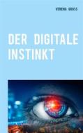 Ebook Der digitale Instinkt di Verena Gross edito da Books on Demand