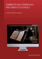 Ebook Ambienti multimediali per i beni culturali di Francesca Cantone edito da Liguori Editore