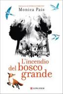 Ebook L'incendio del bosco grande di Monica Pais edito da Longanesi