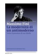 Ebook La modernità di un antimoderno di Massimo Fini edito da Marsilio