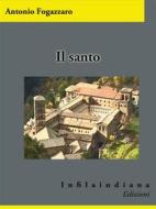 Ebook Il santo di Antonio Fogazzaro edito da Infilaindiana Edizioni