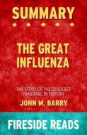 Ebook The Great Influenza: The Story of the Deadliest Pandemic in History by John M. Barry: Summary by Fireside Reads di Fireside Reads edito da Fireside