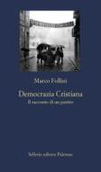 Ebook Democrazia Cristiana di Marco Follini edito da Sellerio Editore