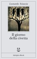 Ebook Il giorno della civetta di Leonardo Sciascia edito da Adelphi
