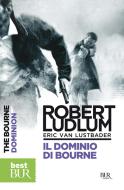 Ebook Il dominio di Bourne di Ludlum Robert, Van Lustbader Eric edito da BUR