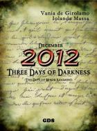 Ebook December 2012 – Three Days of Darkness (The Days of the Minor Judgment) di Vania de Girolamo, Iolanda Massa edito da editrice GDS