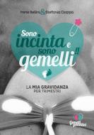 Ebook Sono incinta e sono gemelli!! di Irene Bellini, Stefania Cioppa edito da Bonomi Editore