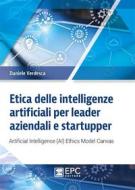 Ebook Etica delle intelligenze artificiali per leader aziendali e startupper di Daniele Verdesca edito da EPC