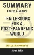 Ebook Summary of Fareed Zakaria &apos;s Ten Lessons for a Post-Pandemic World: Discussion Prompts di Sarah Fields edito da Sarah Fields