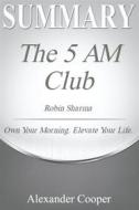 Ebook Summary of The 5 AM Club di Alexander Cooper edito da Ben Business Group LLC