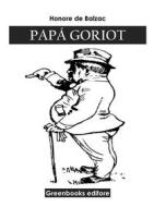 Ebook Papá Goriot di Honoré de  Balzac edito da Greenbooks Editore