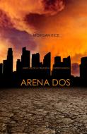 Ebook Arena Dos (Libro #2 de la Trilogía de Supervivencia) di Morgan Rice edito da Lukeman Literary Management