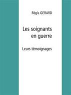 Ebook Les soignants en guerre di Régis Gérard edito da Books on Demand