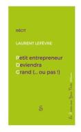 Ebook Petit entrepreneur deviendra grand (...ou pas !) di Laurent Lefèvre edito da Books on Demand