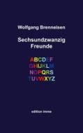 Ebook Sechsundzwanzig Freunde di Wolfgang Brenneisen edito da Books on Demand