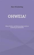 Ebook Ohweia! di Marc Wünderling edito da Books on Demand