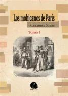 Ebook Los mohicanos de París. Tomo I di Alexander Dumas edito da Ediciones Osa Polar CB