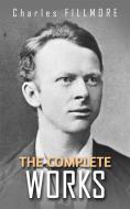 Ebook The complete works di Charles Fillmore edito da anna ruggieri