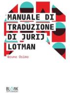 Ebook Manuale di traduzione di Jurij Lotman di Bruno Osimo edito da Blonk