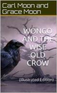 Ebook Wongo and the Wise Old Crow di Grace Moon edito da iOnlineShopping.com
