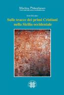 Ebook Sulle tracce dei primi Cristiani nella Sicilia occidentale di Igor Gelarda edito da Officina di Studi Medievali