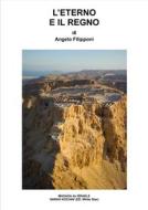 Ebook L&apos;eterno e il regno di Angelo Filipponi edito da Publisher s17896
