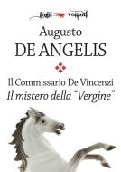 Ebook Il commissario De Vincenzi. Il mistero della Vergine di Augusto De Angelis edito da Edizioni Falsopiano