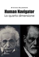 Ebook Human Navigator La quarta dimensione di Stefano Baldessari edito da Stefano Baldessari