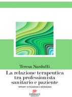 Ebook La relazione terapeutica tra professionista e paziente di Nardulli Teresa edito da Intrecci Edizioni