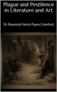 Ebook Plague and pestilence in literature and art di Sir Raymond Henry Payne Crawfurd edito da PubMe