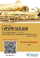 Ebook Bb Tenor Sax part of "I Vespri Siciliani" for Saxophone Quartet di Giuseppe Verdi, a cura di Enrico Zullino edito da Glissato Edizioni Musicali