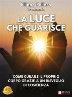Ebook La Luce Che Guarisce di Filippo Pollara edito da Bruno Editore