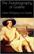 Ebook The Autobiography of Goethe di Johan Wolfgang Von Goethe edito da Books on Demand