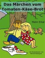 Ebook Das Märchen vom Tomaten-Käse-Brot di Metin Erkal edito da Books on Demand