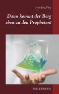 Ebook Dann kommt der Berg eben zu den Propheten! di Jens-Jörg Plep edito da Books on Demand