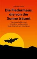 Ebook Die Fledermaus, die von der Sonne träumt di Gerhard Schütz edito da Books on Demand