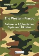 Ebook The Western Fiasco: Failure in Afghanistan, Syria and Ukraine di Hang Nguyen, Jamal Qaiser edito da Books on Demand