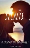 Ebook The Secrets of Sustaining Love and Romance (3) di NASER MILANO edito da Vanessa Hoggs