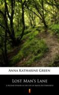 Ebook Lost Man’s Lane di Anna Katharine Green edito da Ktoczyta.pl